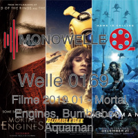Welle 0170 - Filme 2019 01 - Mortal Engines, Bumblebee, Aquaman