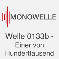 Welle 0133b - Einer von Hundertausend