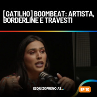 [Gatilho] Boombeat: Artista, borderline e travesti 