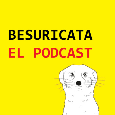 Besuricata El Podcast