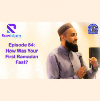 Raw Islam 84: How Was Your First Ramadan Fast?