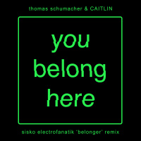 Thomas Schumacher  CAITLIN - You Belong Here (Sisko Electrofanatik Belonger Remix)