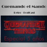 Quemando el Mando - Quemander Things (Programa especial 5 años)