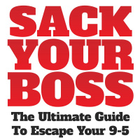 Out Today! Sack Your Boss Book [Special Offer for 24hrs Only!]