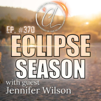 370: Eclipse Season: Navigating the Cosmic Shifts, with Astrologer Jennifer Wilson