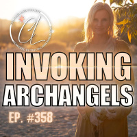 358: Invoking Archangels – Exclusive Content from a Live Workshop
