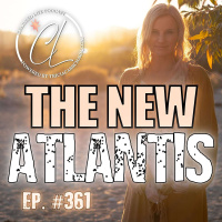 361: The Mystery of Atlantis: Truth You Were Never Told About the Lost Civilization + How It Is Happening Again!