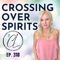 318: Crossing Over Spirits as a Medium | Exclusive!