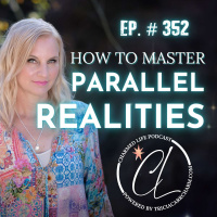 352 Parallel Realities: Astral Travel, Akashic Records + Mastering Manifestation