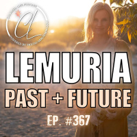 367: Lemuria: Past Mysteries and Future Visions