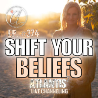 374: Shift Your Beliefs - A Message of Light Language - Transmission from the Atlantis 7 Council of Light