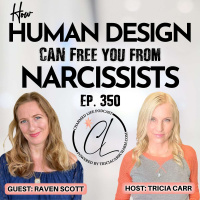 350: Narcissistic Abuse Recovery with Raven Scott: Navigating Relationships through Human Design