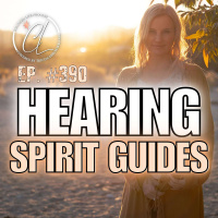 390: How to Hear Your Spirit Guides in Real-Time 