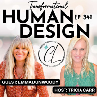 341: Transformational Human Design with Emma Dunwoody Human Design Expert, Master Coach