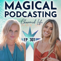 301: Magical Podcasting, Mindset, Manifestation | Chelsea Riffe Mindset + Podcast Coach and Reflector!