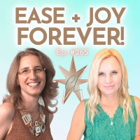265: Live in a Perpetual State of Ease + Joy -- Free of the MIND!