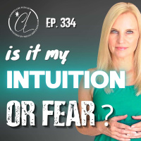 334: Fear vs. Intuition: How to Tell the Difference