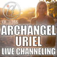 355: Channeling Archangel Uriel: Illuminating the Path to Divine Alignment