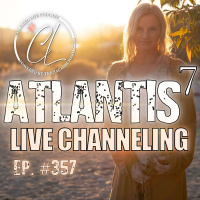 357: The Atlantis Seven, Council of Light, Live Channeling