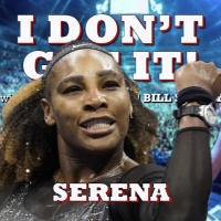 I Dont Get It: Serena Williams