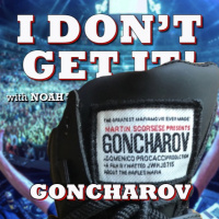 I Dont Get It: Goncharov