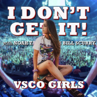 I Dont Get It: VSCO Girls