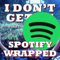 I Dont Get It: Spotify Wrapped