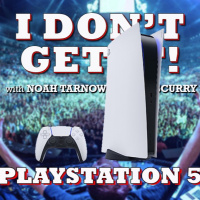I Dont Get It: Playstation 5