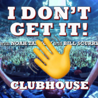 I Dont Get It: Clubhouse