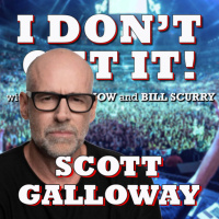 I Dont Get It: Scott Galloway