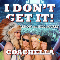 I Dont Get It: Coachella