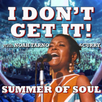 I Dont Get It: Summer Of Soul