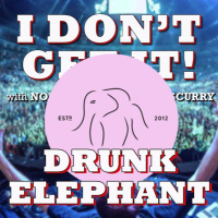 I Dont Get It: Drunk Elephant