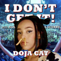 I Dont Get It: Doja Cat