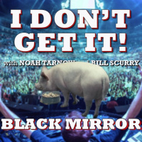 I Dont Get It: Black Mirror