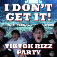 I Dont Get It: TikTok Rizz Party