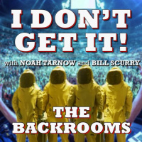 I Dont Get It: The Backrooms