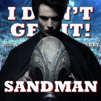 I Dont Get It: The Sandman