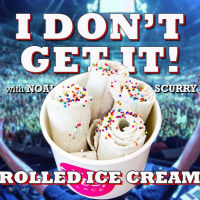 I Dont Get It: Rolled Ice Cream