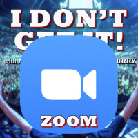 I Dont Get It: Zoom