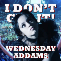 I Dont Get It: Wednesday Addams Dance