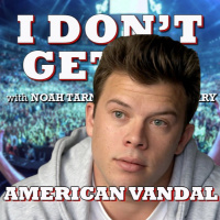 I Dont Get It: American Vandal