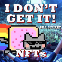I Dont Get It: Non-Fungible Tokens