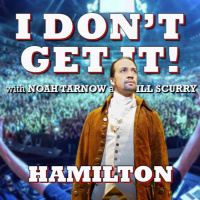 I Dont Get It: Hamilton