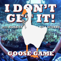 I Dont Get It: Untitled Goose Game