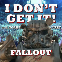 I Dont Get It: Fallout