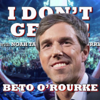 I Dont Get It: Beto ORourke