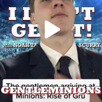 I Dont Get It: GentleMinions