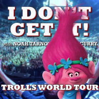 I Dont Get It: Trolls World Tour