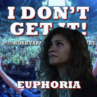 I Dont Get It: Euphoria